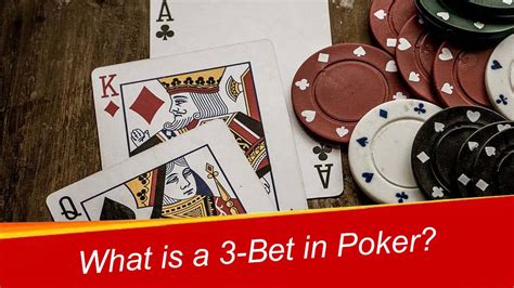 poker what is a 3 bet|What Is a 3 Bet In Poker – You Need to Know This.